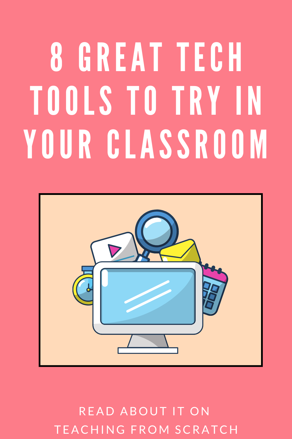8 Great Tech Tools To Try In Your Classroom - Teaching From Scratch