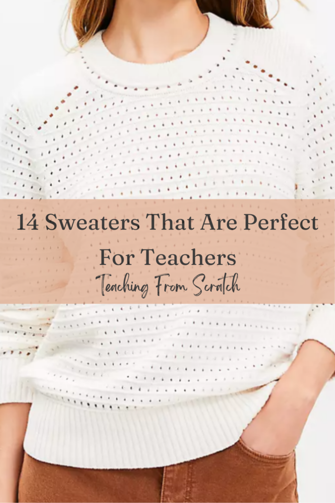 Pinterest pin with image of woman in white pointelle sweater with copper pants and says "14 seaters that are perfect for teachers".