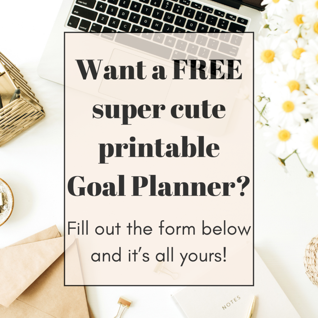 goal planner printable free. Image of desk with laptop, daisies, paper clips, notepad, envelopes, and pens. Text over image that says "want a free super cute printable goal planner? Fill out the form below and it's all yours!"