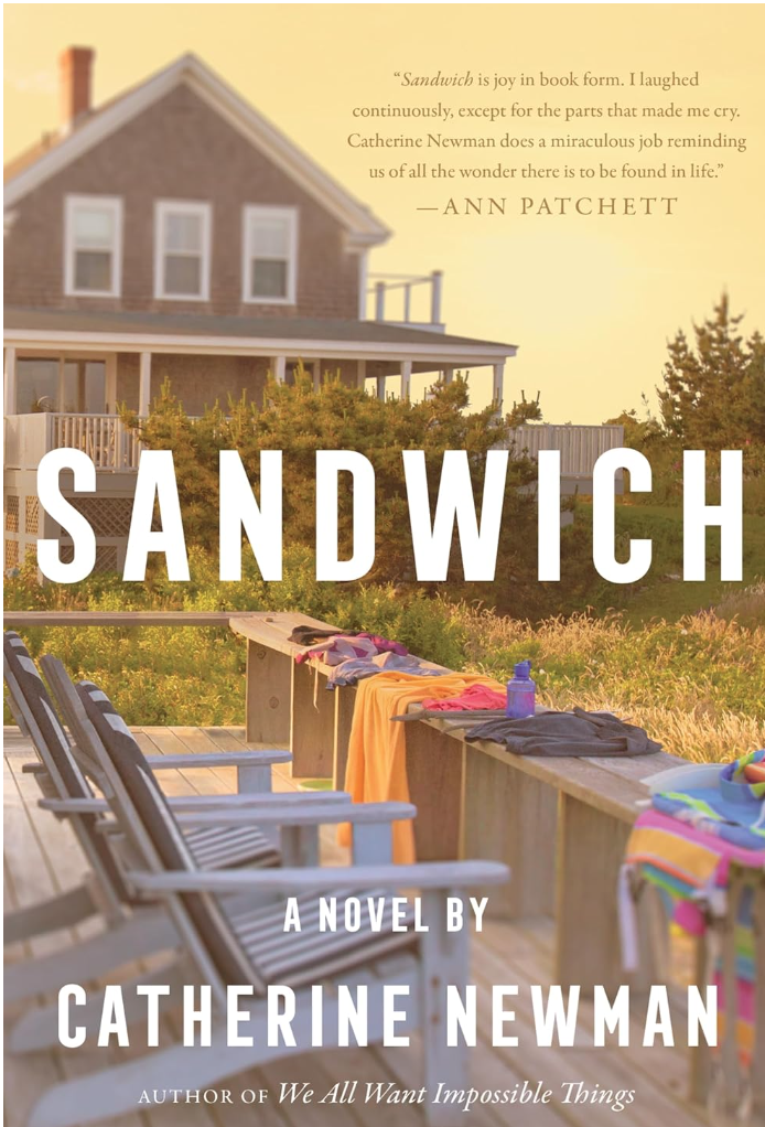 Image is of front cover of book "Sandwich" A Novel by Catherine Newman. Book cover is of beach house with shingles and white trim with adirondack chair chairs and colorful beach towels draped over a deck rail. 