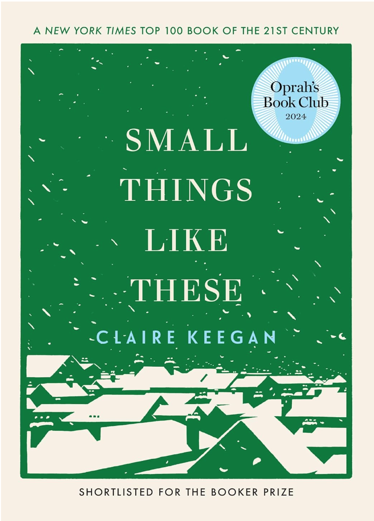 Image of book cover "Small Things Like These" by Claire Keegan. Book cover is kelly green and has silhouettes of a neighborhood of roofs of houses. 