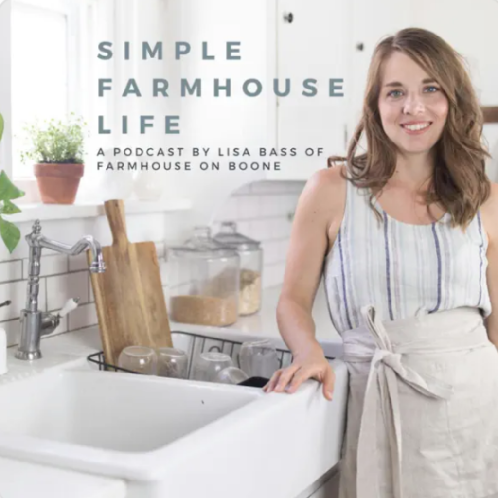 motivational podcasts. Image of woman with brown hair and a striped shirt and beige linen apron leaning against her farmhouse kitchen sink with cutting board and dishes drying. Text says "simple farmhouse life: A podcast by Lisa Bass of Farmhouse on Boone."