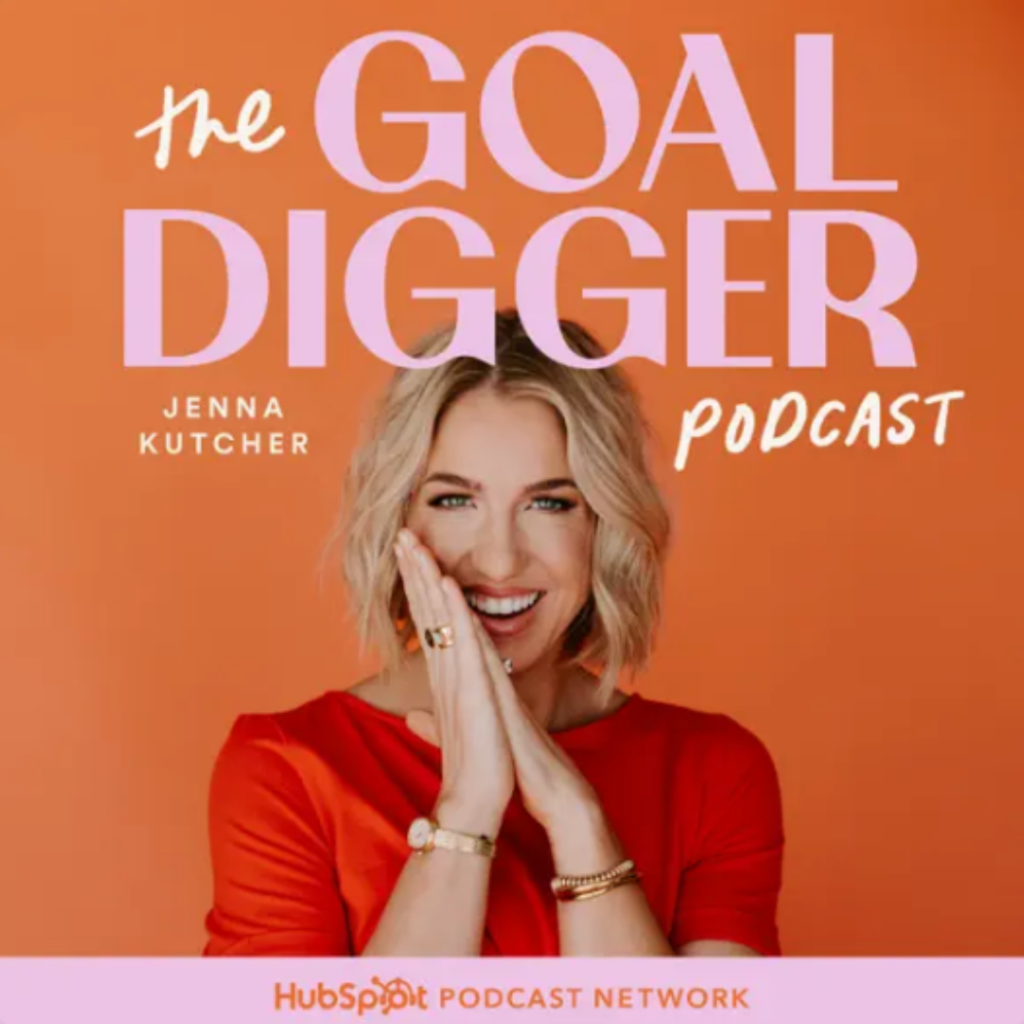 podcast aesthetic. Image of woman with short blond hair in red shirt with orange background and text that says "The goal digger podcast" with Jenna Kutcher.